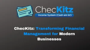 ChecKitz: Transforming Financial Management for Modern Businesses