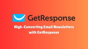 High-Converting Email Newsletters with GetResponse