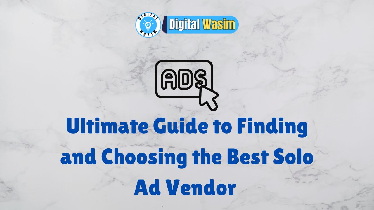 Read more about the article Ultimate Guide to Finding and Choosing the Best Solo Ad Vendor for Your Campaigns